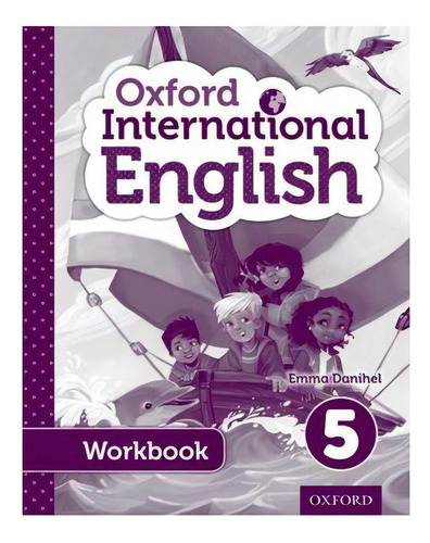 Oxford International English 5 Activity Book, De Danihel, Emma. Editorial Oxford