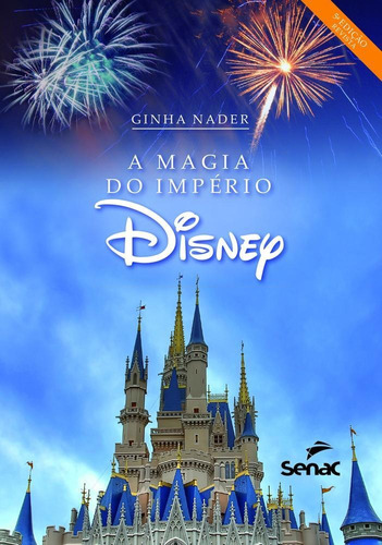 Magia Do Imperio Disney, A - Senac