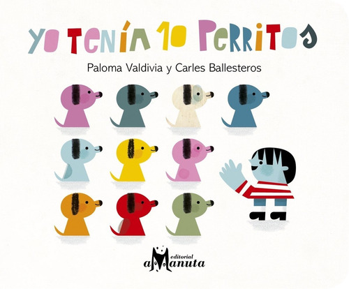 Yo Tenía 10 Perritos / Paloma Valdivia Y Carles Ballesteros