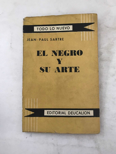 El Negro Y Su Arte. Jean-paul Sartre. Deucalion. 1956