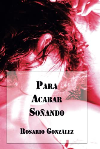 Para Acabar Soñando -poetisas Al Sur Del Mundo-