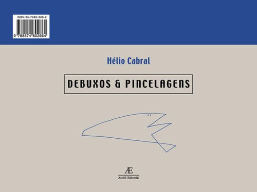 Pincelagens & Debuxos / Debuxos & Pincelagens, de Cabral, Hélio. Editora Ateliê Editorial Ltda - EPP, capa dura em português, 2005