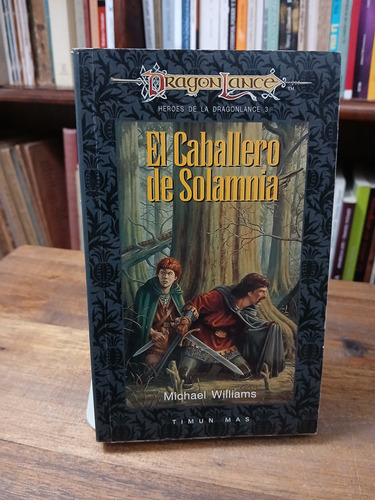 El Caballero De Solamnia. Heroes De Dragonlance 3 - Williams