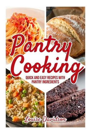 Libro Pantry Cooking : Quick And Easy Recipes With Pantry...