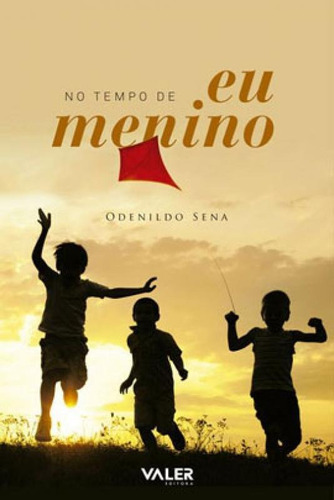 No tempo de eu menino, de Sena, Odenildo. Editora VALER, capa mole em português