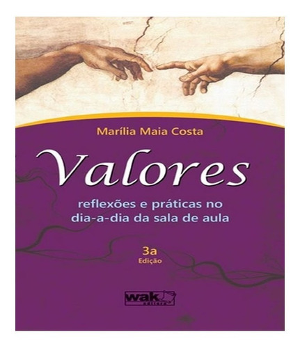 Valores   Reflexoes E Praticas   03 Ed: Valores   Reflexoes E Praticas   03 Ed, De Costa, Marilia R. Maia. Editora W.a.k., Capa Mole, Edição 3 Em Português