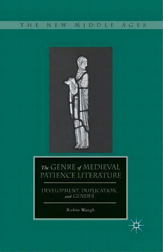 The Genre Of Medieval Patience Literature, De R. Waugh. Editorial Palgrave Macmillan, Tapa Blanda En Inglés