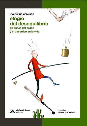 Elogio Del Desequilibrio - Marcelino Cereijido, de MARCELINO CEREIJIDO. Editorial Siglo XXI en español