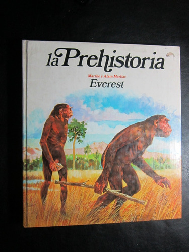 La Prehistoria - Marthe Y Alain Marliac - Ed.everest