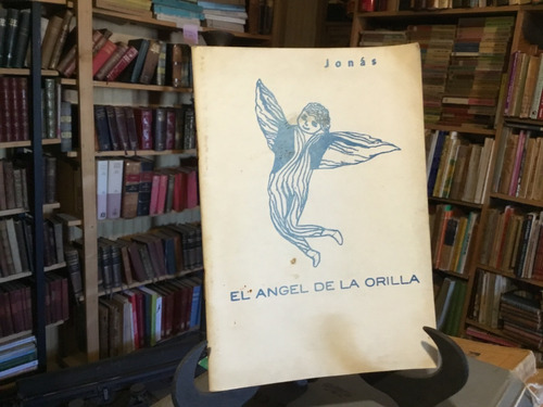 Jonás Jaime Gómez Rogers El Ángel De La Orilla Isla Negra