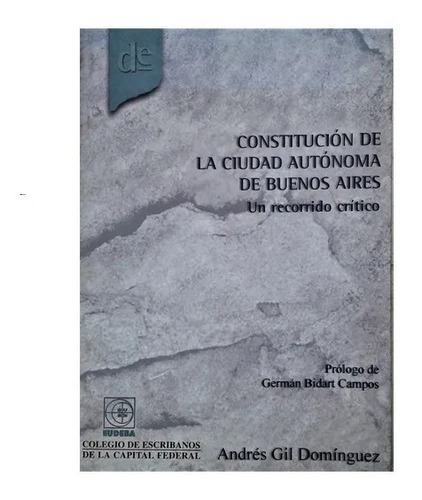 Constitucion De La Ciudad Autonoma De Buenos Aires. Un Recorrido Critico, De Andrés Gil Domínguez. Editorial Eudeba En Español