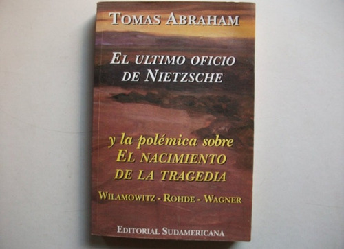 El Ultimo Oficio De Nietzsche - Tomás Abraham