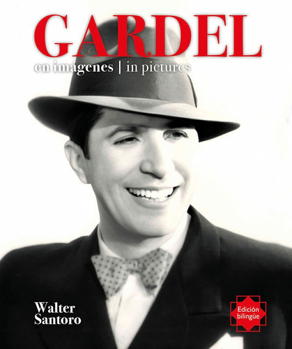 Gardel - En Imagenes / In Pictures - Walter Nelson Santoro