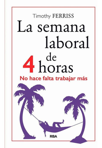 La Semana Laboral De 4 Horas. No Hace Falta Trabajar Mas