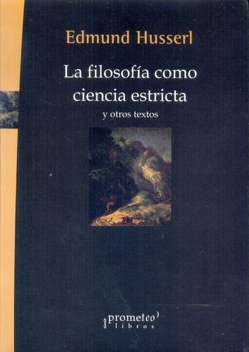 Filosofia Como Ciencia Estricta Y Otros Textos, La - Edmund 