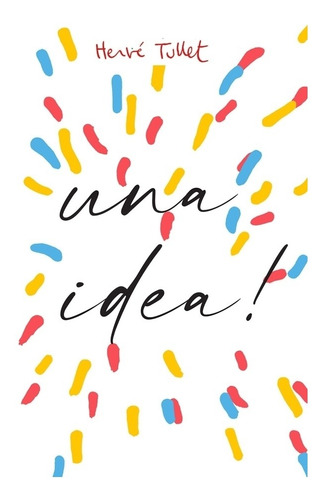 Herve Tullet - Tengo Una Idea 