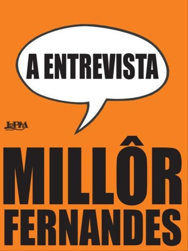 A Entrevista: Millôr Fernandes Fala À Revista Oitenta, De Fernandes, Millôr. Editora L±, Capa Mole, Edição 1ª Edição - 2011 Em Português