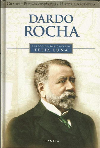 Dardo Rocha, De Luna, Felix. Editorial Planeta, Tapa Tapa Blanda En Español