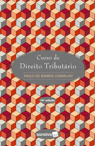 Curso De Direito Tributário 28º Edição, De Paulo De Barros Carvalho. Editora Saraiva Jur, Capa Dura Em Português, 2018