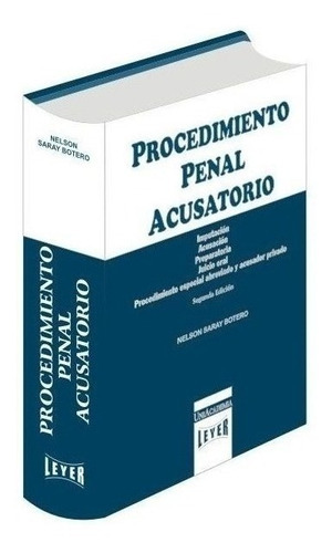 Libro Procedimiento Penal Acusatorio Nelson Saray: Na, De Nelson Saray Botero. Serie Na, Vol. Na. Editorial Leyer, Tapa Dura, Edición Na En Español, 2017