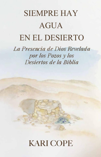 Libro: Siempre Hay Agua En El Desierto: La Presencia De Dios