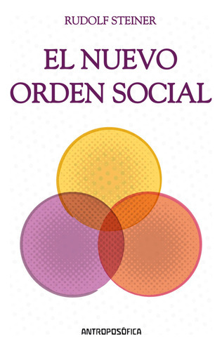 El Nuevo Orden Social, De Rudolf Steiner., Vol. No Aplica. 