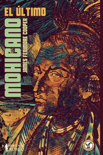 El Último Mohicano, De Fenimore Cooper , James.., Vol. 1.0. Editorial Ediciones Rubeo / José Antonio Quesada Montilla, Tapa Blanda, Edición 1.0 En Español, 2016