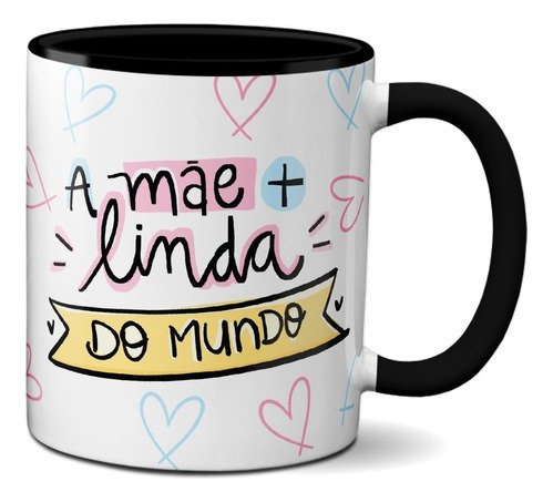 Caneca Mãe Mais Linda Do Mundo Alça E Interior Preta