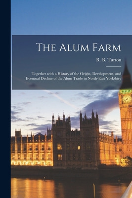 Libro The Alum Farm: Together With A History Of The Origi...