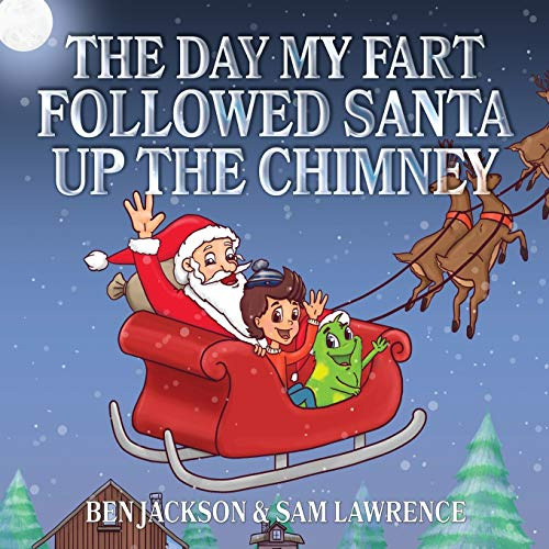 Book : The Day My Fart Followed Santa Up The Chimney (my...