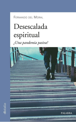 Desescalada Espiritual, De Moral, Fernando Del. Editorial Ediciones Palabra, S.a., Tapa Blanda En Español
