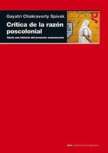 Critica De La Razon Poscolonial - Gayatri Chakravorty Spivak