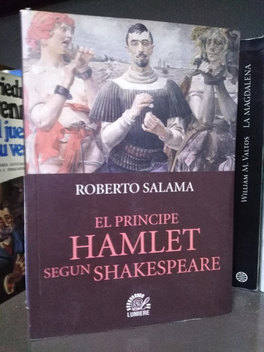 El Principe Hamlet Segun Shakespeare  - Roberto Salama