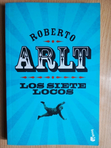  Los Siete Locos - Roberto Arlt Impecable Ed. Planeta A99