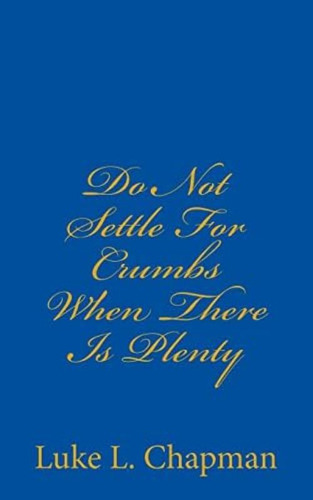 Do Not Settle For Crumbs When There Is Plenty, De Carpenter, The Village. Editorial Createspace Independent Publishing Platform, Tapa Blanda En Inglés