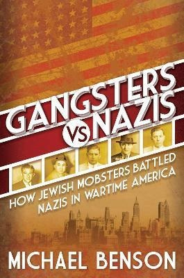 Libro Gangsters Vs. Nazis : How Jewish Mobsters Battled N...