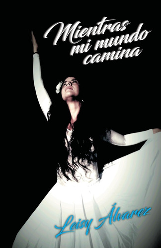 Libro: Mientras Mi Mundo Camina (spanish Edition)