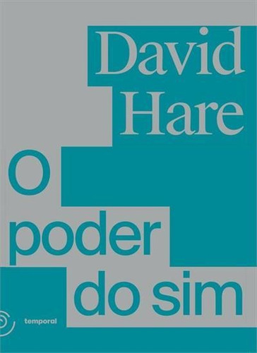 O Poder Do Sim: Um Dramaturgo Procura Entender A Crise Financeira - 1ªed.(2019), De David Hare. Editora Temporal, Capa Mole, Edição 1 Em Português, 2019