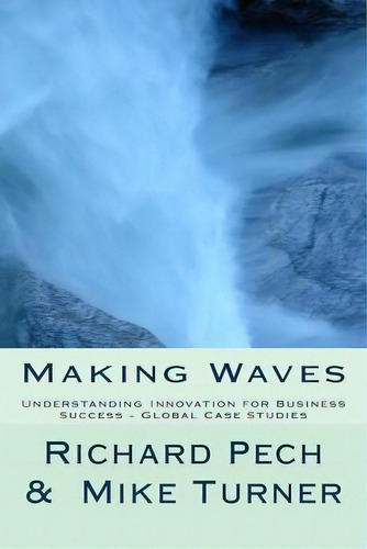 Making Waves, De Richard Pech. Editorial Createspace Independent Publishing Platform, Tapa Blanda En Inglés