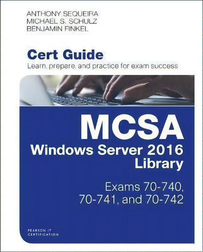 Mcsa Windows Server 2016 Cert Guide Library (exams 70-740,, De Anthony Sequeira. Editorial Pearson Education (us) En Inglés