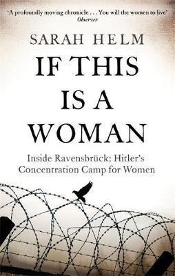 If This Is A Woman : Inside Ravensbruck: Hitler's Concentrat