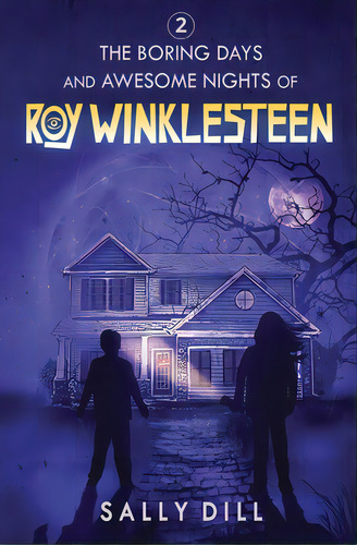 The Boring Days And Awesome Nights Of Roy Winklesteen - Adventure 2, De Dill, Sally. Editorial Lightning Source Inc, Tapa Blanda En Inglés