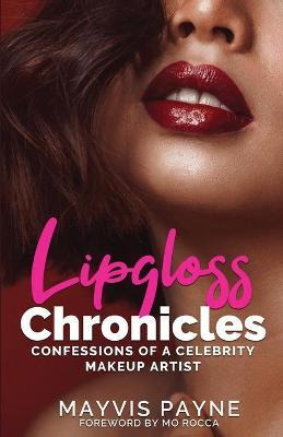 Libro Lipgloss Chronicles : Confessions Of A Celebrity Ma...