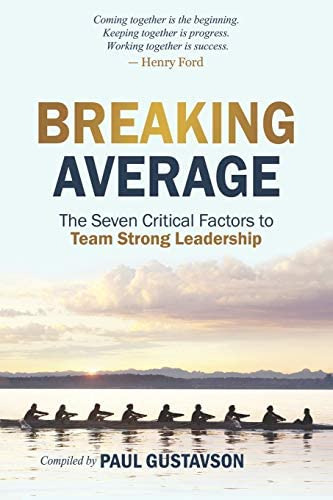 Breaking Average: The Seven Critical Factors To Team Strong Leadership, De Gustavson, Paul. Editorial Lead Edge Press, Tapa Blanda En Inglés