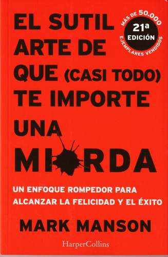 El Sutil Arte De Que Te Importe Una Mierda. Mark Manson