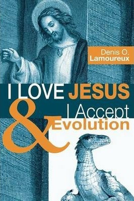 Libro I Love Jesus & I Accept Evolution - Denis O Lamoureux