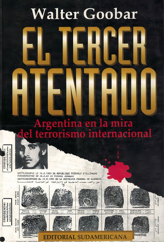 Tercer Atentado, El: Argentina En La Mira Del Terrorismo Internacional, De Goobar, Walter., Vol. 1. Editorial Sudamericana, Tapa Tapa Blanda En Español