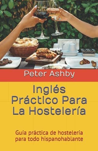 Ingles Practico Para La Hosteleria Guia Practica De, De Ashby, Pe. Editorial Independently Published En Español
