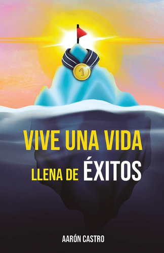 Libro: Vive Una Vida Llena De Éxitos: Una Guía Detallada, Ba