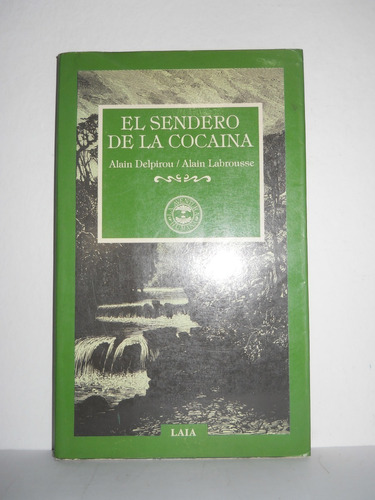 El Sendero De La Cocaina - Alain Delpirou/alain Labrousse